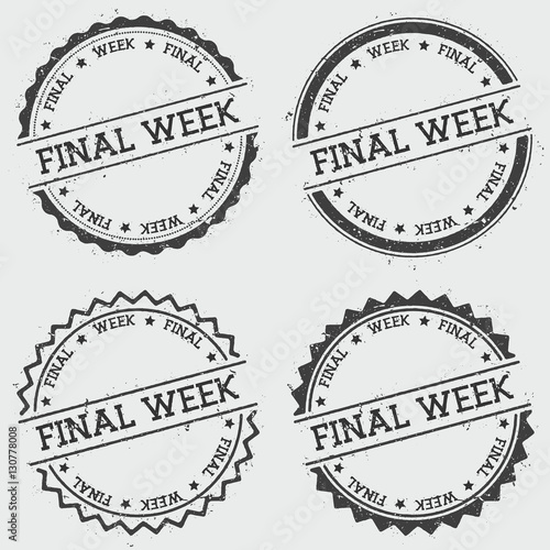 Final week insignia stamp isolated on white background. Grunge round hipster seal with text, ink texture and splatter and blots, vector illustration.