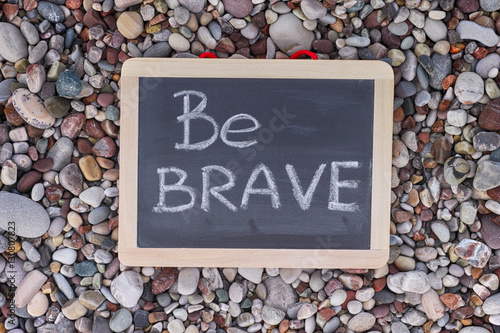 Phrase Be Brave on blackboard