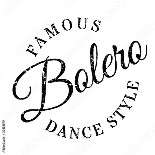 Famous dance style, bolero stamp. Grunge design with dust scratches. Effects can be easily removed for a clean, crisp look. Color is easily changed.