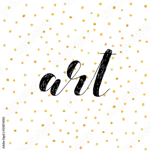 Art. Brush lettering vector illustration.