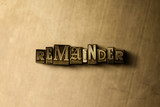 REMAINDER - close-up of grungy vintage typeset word on metal backdrop. Royalty free stock - 3D rendered stock image.  Can be used for online banner ads and direct mail.