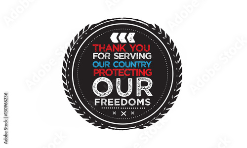 thank you for serving our country protecting our freedoms