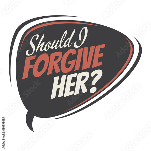 should i forgive her retro speech balloon