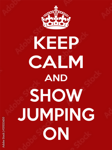 Vertical rectangular red-white motivation sport show jumping poster based in vintage retro style Keep clam and carry on