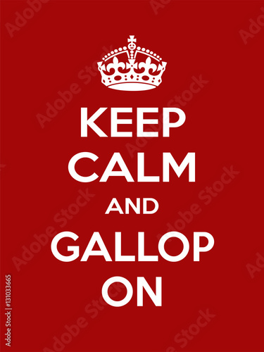 Vertical rectangular red-white motivation sport gallop poster based in vintage retro style Keep clam and carry on