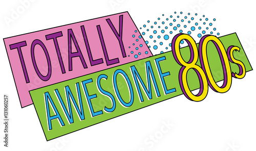 Totally Awesome 80s