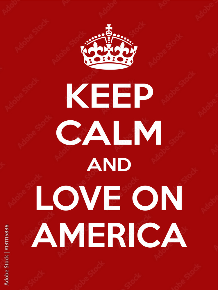 Vertical rectangular red-white motivation the love on america poster based in vintage retro style Keep clam Vertical rectangular red-white motivation the love on america poster based in vintage retro style Keep clam