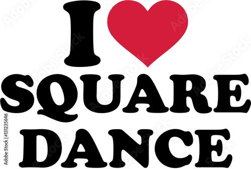 I love Square dance