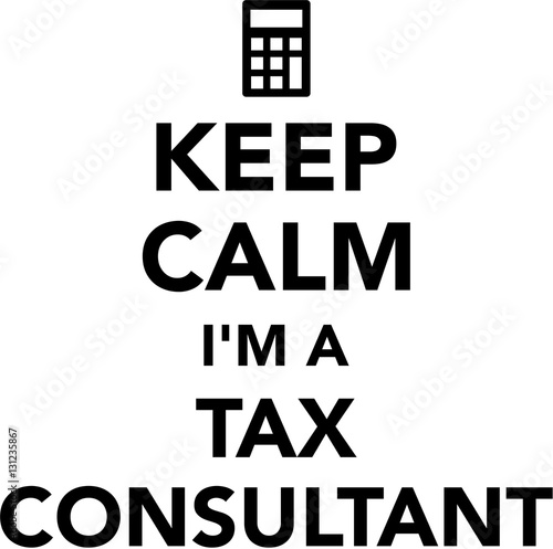 Keep calm I am a tax consultant