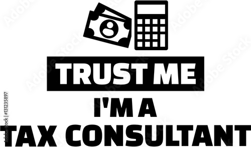 Trust me I am a tax consultant