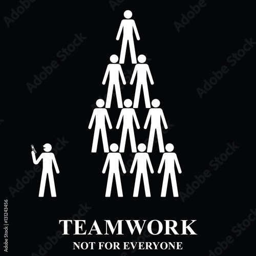 Teamwork is not for everyone