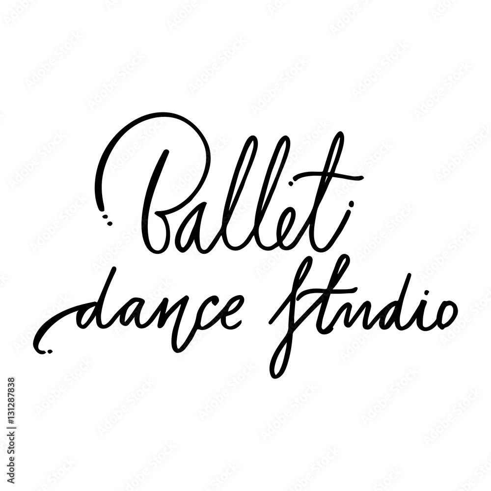 Hand drawn lettering. Ballet dance studio calligraphy. Vector illustration. Hand drawn lettering. Ballet dance studio calligraphy. Vector illustration.