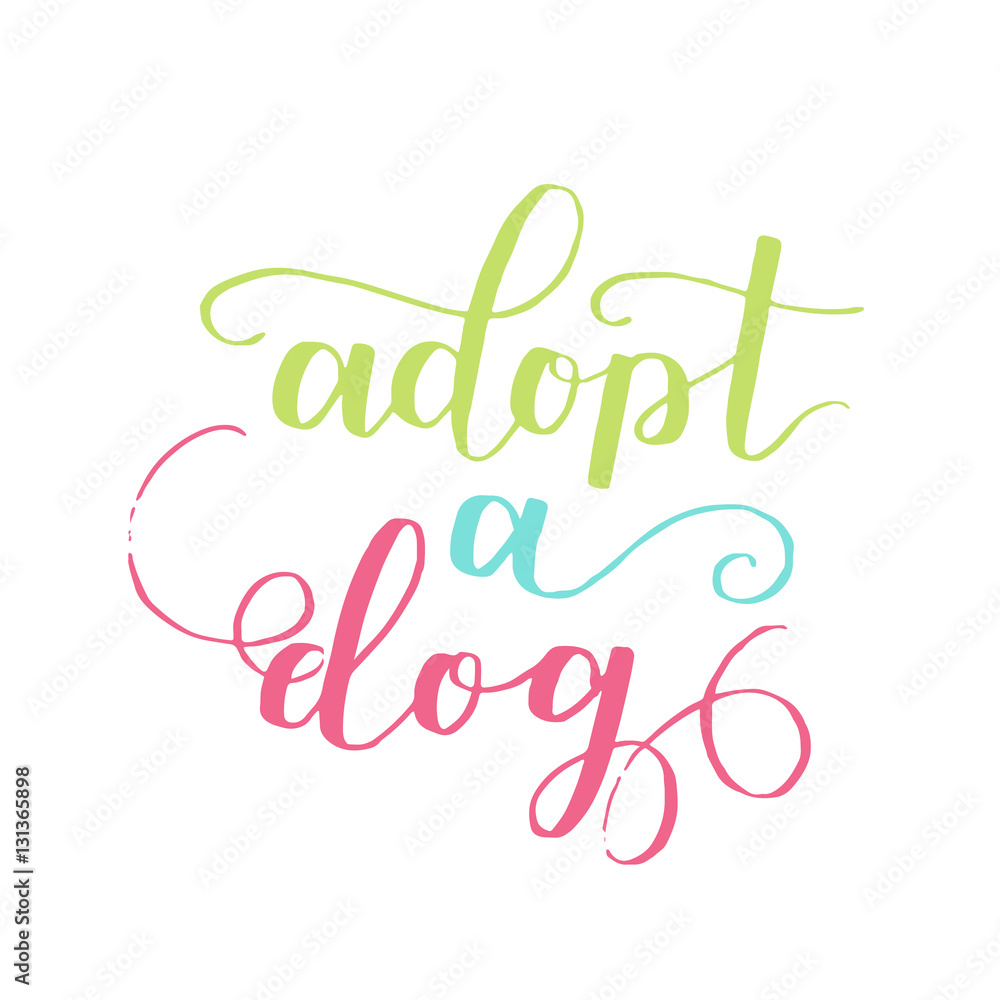 Obraz premium Dog adoption hand written lettering. Brush lettering quote about the dog Adopt a dog . Vector motivational saying with colored ink on white isolated background.
