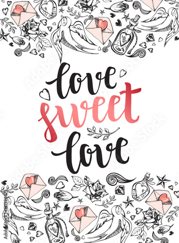 Love sweet love. Background with modern calligraphy brush lettering and hand drawn elements. Template cards, banners or poster for Valentine's Day. Vector illustration.