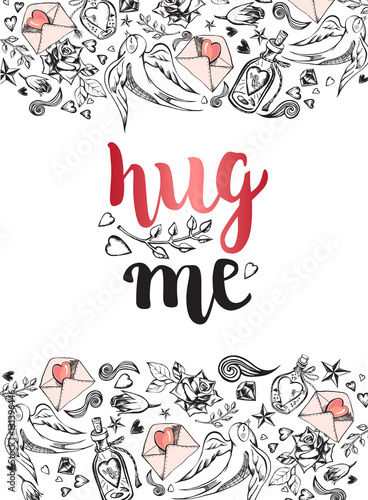 Hug me. Background with modern calligraphy brush lettering and hand drawn elements. Template cards, banners or poster for Valentine's Day. Vector illustration.