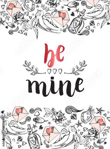 Be mine. Background with modern calligraphy brush lettering and hand drawn elements. Template cards, banners or poster for Valentine's Day. Vector illustration.