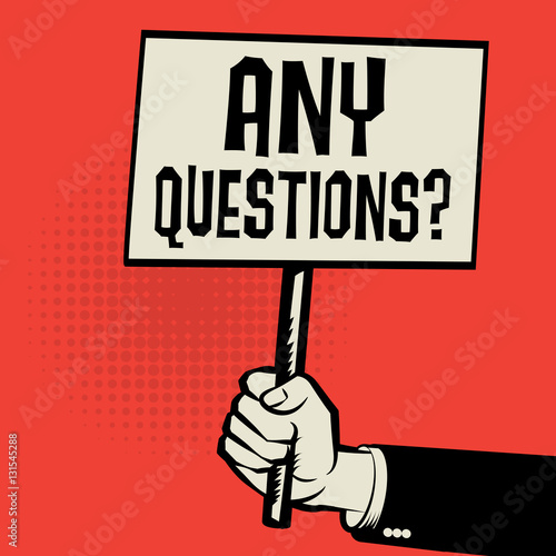 Poster in hand, business concept with text Any Questions?