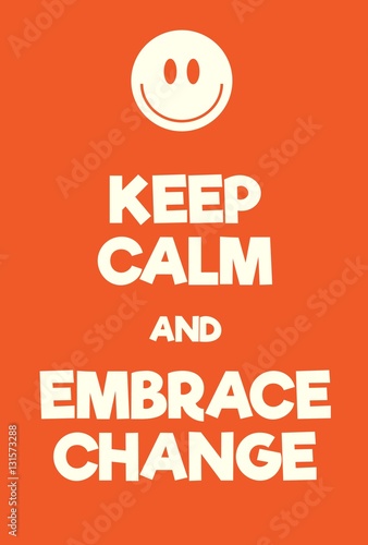 Keep Calm and Embrace Change poster