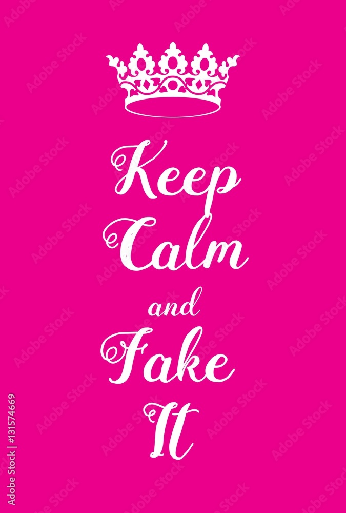 Keep Calm and Fake it poster