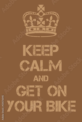 Keep Calm and get on your bike poster