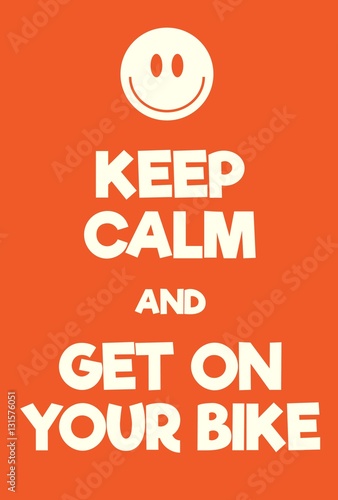 Keep Calm and get on your bike poster