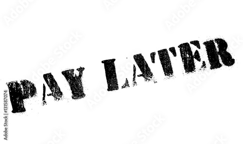 Pay later stamp. Grunge design with dust scratches. Effects can be easily removed for a clean, crisp look. Color is easily changed.