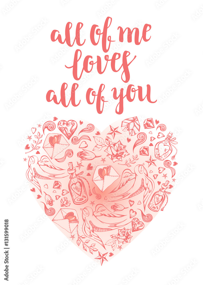 All of me loves all of you. Background with calligraphy brush lettering and heart of hand drawn elements. Template cards, banners or poster for Valentine's Day. Vector illustration.