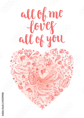 All of me loves all of you. Background with calligraphy brush lettering and heart of hand drawn elements. Template cards, banners or poster for Valentine's Day. Vector illustration.