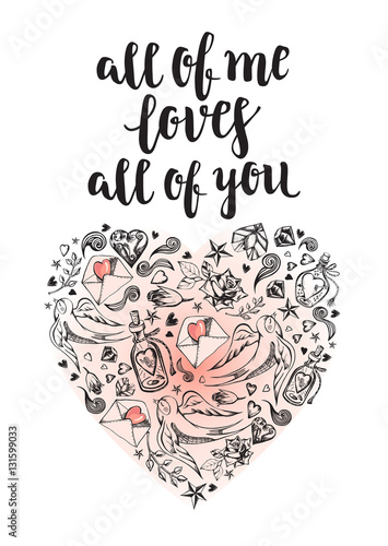 All of me loves all of you. Background with calligraphy brush lettering and heart of hand drawn elements. Template cards, banners or poster for Valentine's Day. Vector illustration.