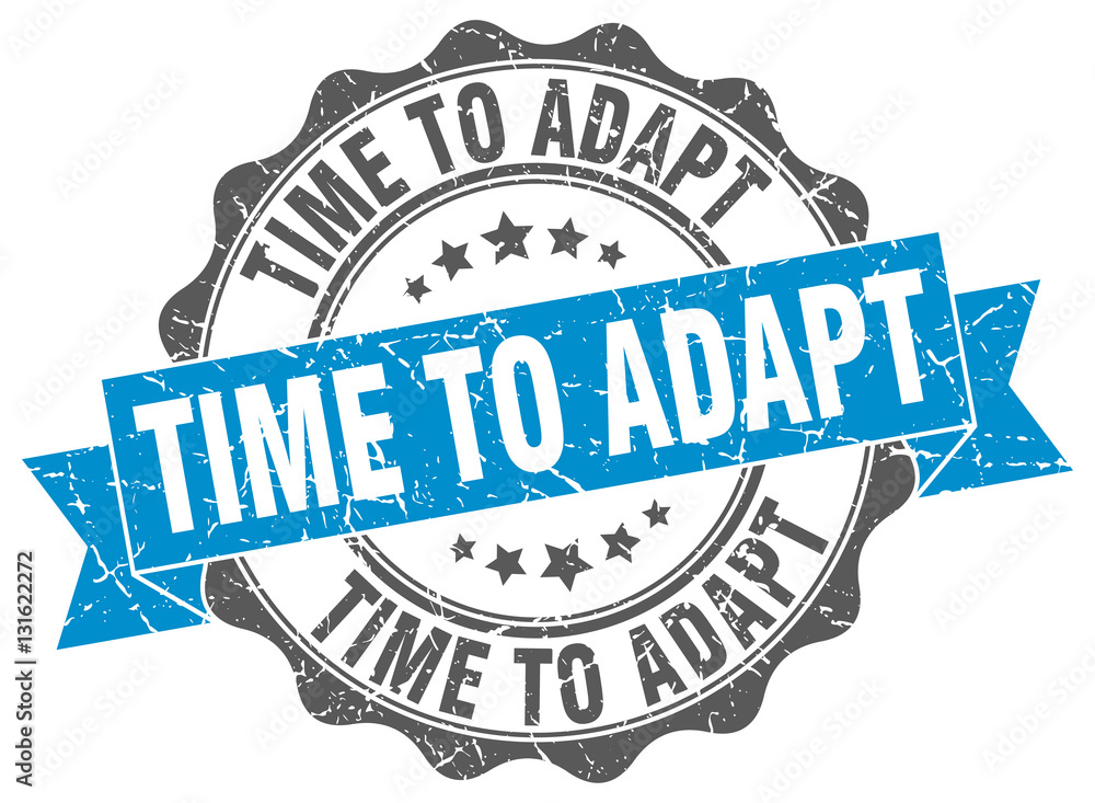 Obraz premium time to adapt stamp. sign. seal