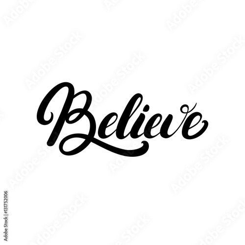 Believe hand written lettering.