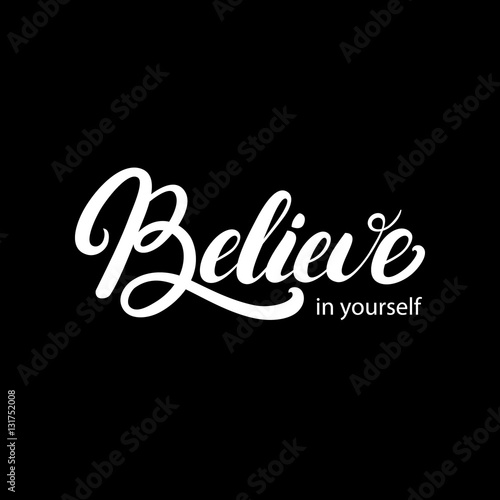 Believe in yourself hand written lettering.