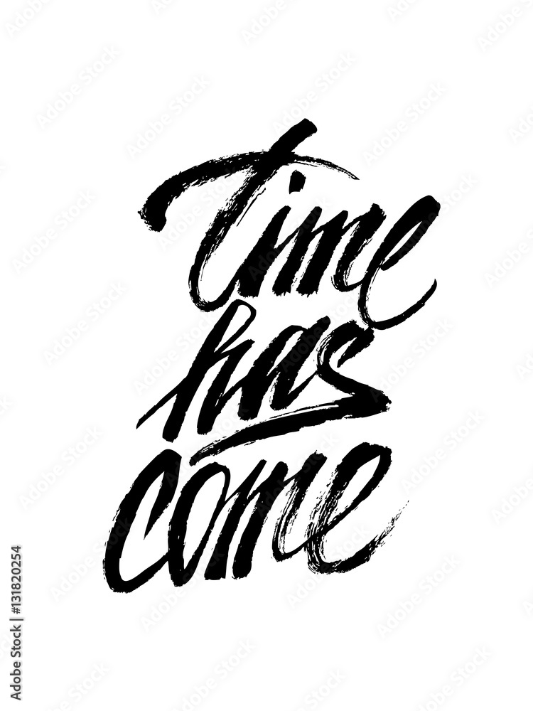 Obraz premium Time has come lettering for t-shirt, clothes, and poster