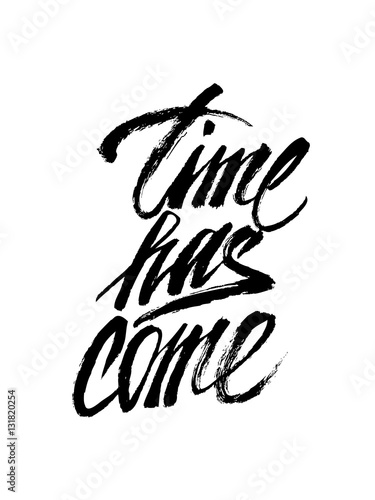 Time has come lettering for t-shirt, clothes, and poster