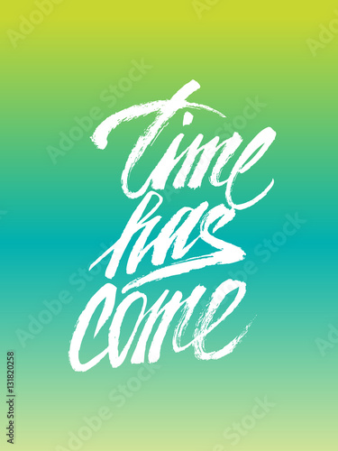 Time has come lettering for t-shirt, clothes, and poster