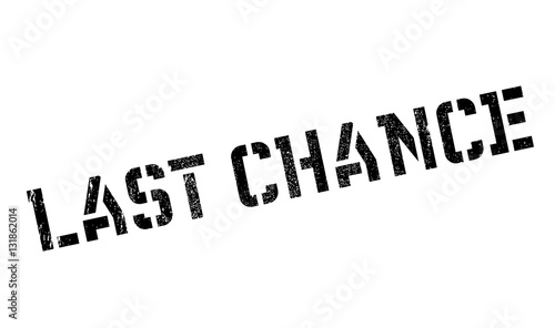 Last chance stamp. Grunge design with dust scratches. Effects can be easily removed for a clean, crisp look. Color is easily changed.