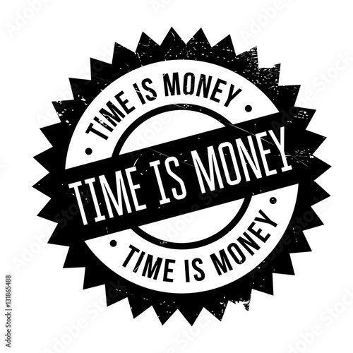 Time is money stamp. Grunge design with dust scratches. Effects can be easily removed for a clean, crisp look. Color is easily changed.