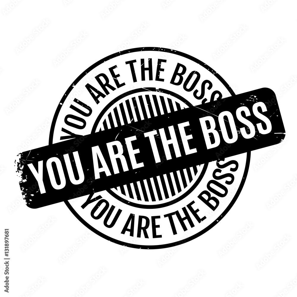 You Are The Boss rubber stamp You Are The Boss rubber stamp