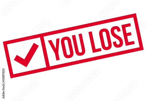 You Lose rubber stamp