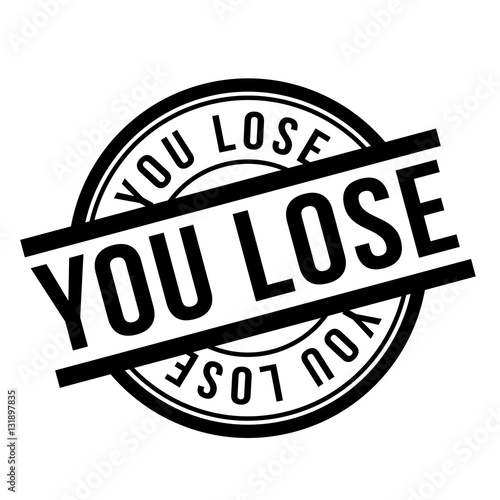 You Lose rubber stamp