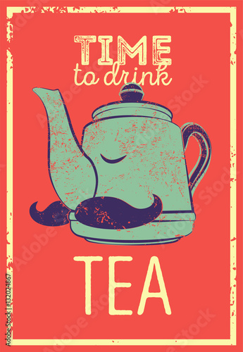 Tea typographic vintage style grunge poster with funny teapot character. Retro vector illustration.
