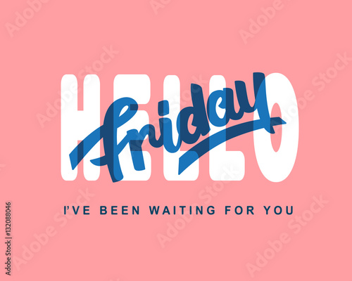 Hello Friday. Weekend trendy lettering