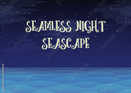 Horizontal Seamless Landscape, Night Seascape, Silent Sea and Dark Blue Sky with Stars and Clouds, Nature Background for Your Design. Eps10, Contains Transparencies. Vector