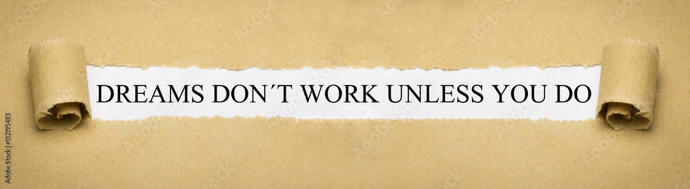 Dreams don´t work unless you do