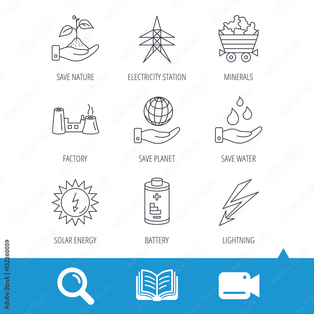 Save nature, planet and water icons. Minerals, lightning and solar energy linear signs. Battery, factory and electricity station icons. Video cam, book and magnifier search icons. Vector