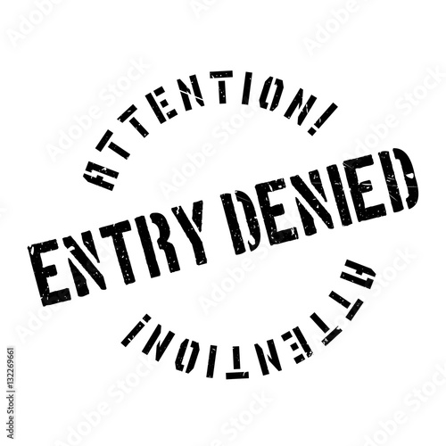 Entry Denied rubber stamp. Grunge design with dust scratches. Effects can be easily removed for a clean, crisp look. Color is easily changed.