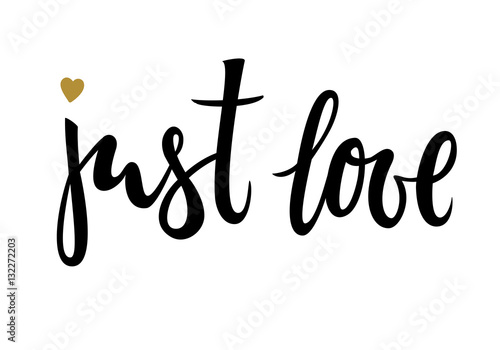 just love. Hand drawn creative calligraphy and brush pen lettering