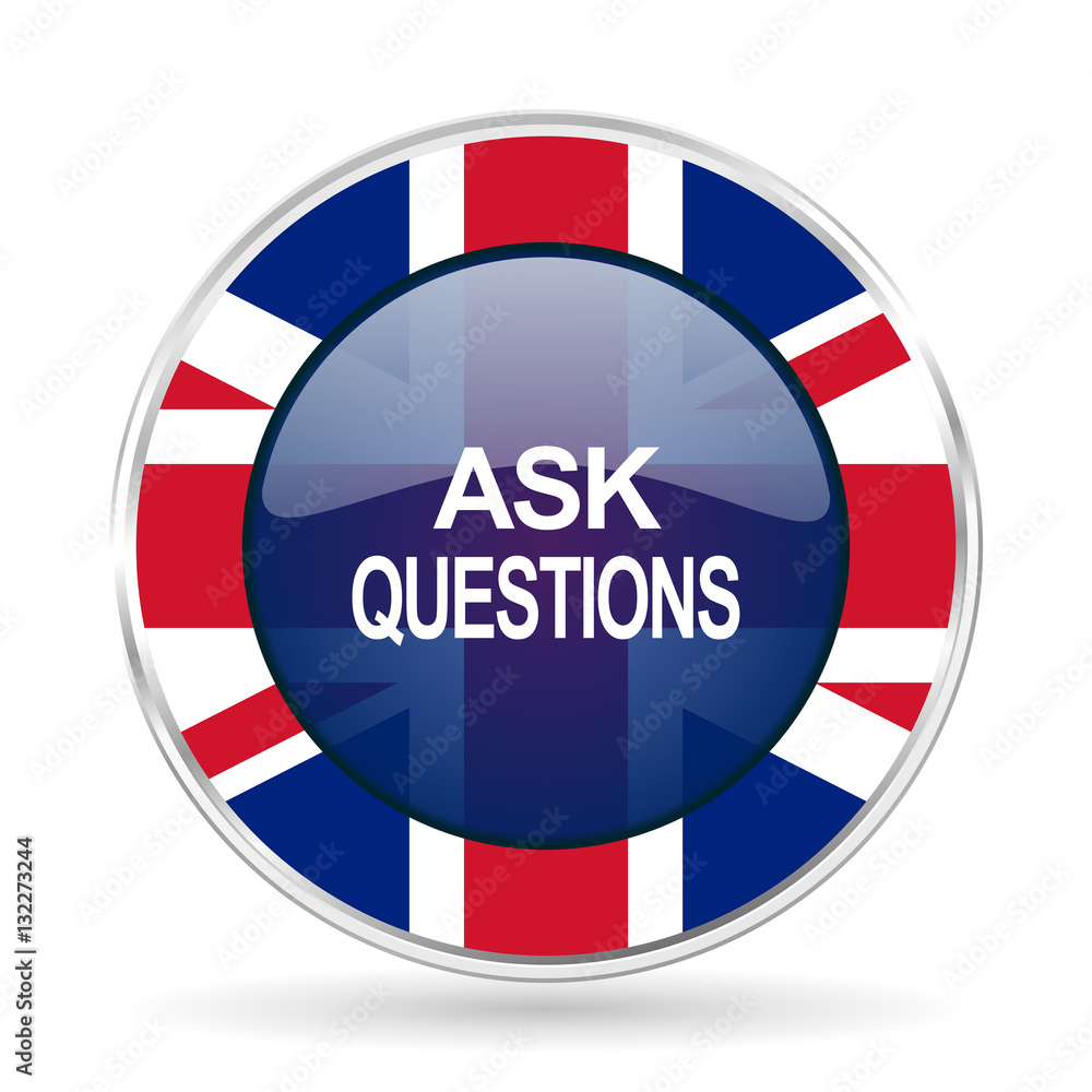ask questions british design icon - round silver metallic border button with Great Britain flag ask questions british design icon - round silver metallic border button with Great Britain flag
