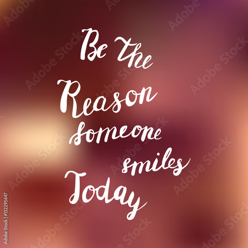 Be the reason someone smiles today quote