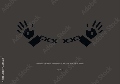 International Day for the Remembrance of the Slave Trade and Its Abolition vector. Hands in handcuffs. Important day